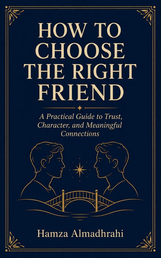 How to Choose the Right Friend — A Guide to Real Relationships